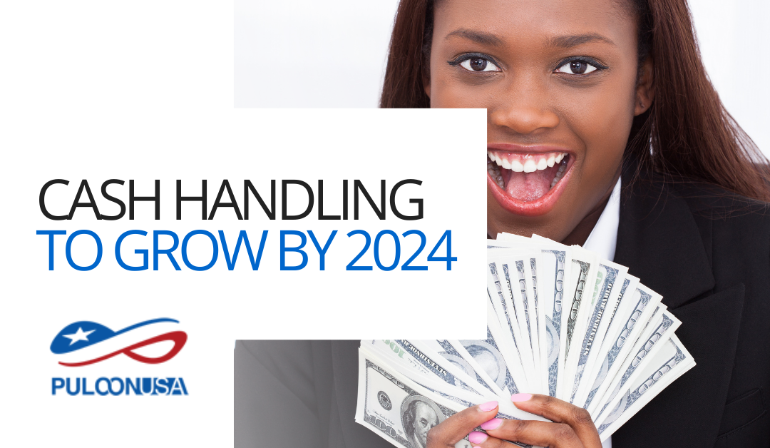 Cash Handling to Grow by 2024