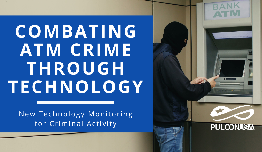 Combating ATM Crime Through Technology