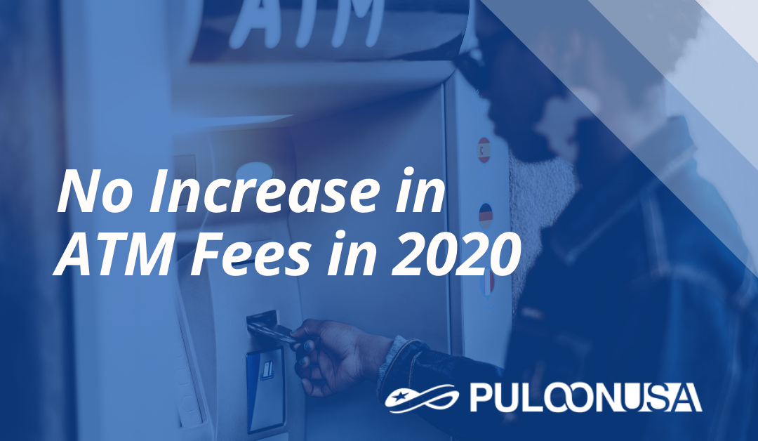 ATM Fees did not increase in 2020.